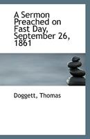 A Sermon Preached on Fast Day, September 26, 1861 1113357592 Book Cover