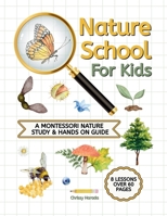 Nature School for Kids: A Montessori Nature Study & Hands on Guide 1764482514 Book Cover