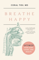Breathe Happy: Optimize Your Sleep, Looks, and Health B0GW4H848K Book Cover