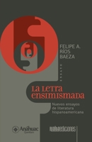La letra ensimismada: Nuevos ensayos de literatura hispanoamericana 6075936238 Book Cover