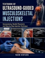 TEXTBOOK OF ULTRASOUND-GUIDED MUSCULOSKELETAL INJECTIONS: Sonoanatomy, Needle Placement, and Step-by-Step Injection Technique B0HCXCMSVS Book Cover