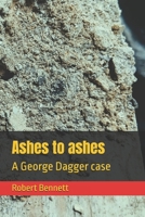 Ashes to ashes: A George Dagger case (George dagger cases) B0FK3KCJ8T Book Cover