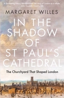 In the Shadow of St Paul's Cathedral: The Churchyard that Shaped London 030027338X Book Cover