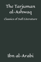 The Tarjuman al-Ashwaq: Classics of Sufi Literature B084DFXD4R Book Cover