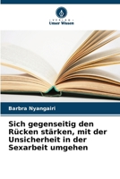 Sich gegenseitig den Rücken stärken, mit der Unsicherheit in der Sexarbeit umgehen (German Edition) 6209071007 Book Cover