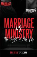 Marriage vs. Ministry : The Fight of My Life 1948731207 Book Cover