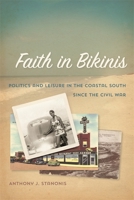Faith in Bikinis: American Leisure and the Transformation of the Jim Crow South, 1865-1980 0820333840 Book Cover