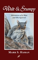 Walt & Stumpy: Adventures of a Man and His Squirrel 1951568249 Book Cover