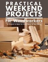 Practical Weekend Projects for Woodworkers: 35 Projects to Make for Every Room of Your Home 1504801067 Book Cover