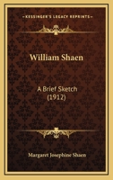 William Shaen: A Brief Sketch 1167181433 Book Cover