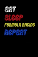 Eat Sleep formula racing Repeat Notebook Fan Sport Gift: Lined Notebook / Journal Gift, 120 Pages, 6x9, Soft Cover, Matte Finish 1674454279 Book Cover