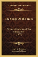 The Songs Of The Trees: Pictures, Rhymes And Tree Biographies 0548623872 Book Cover