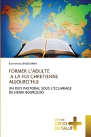 Former l'Adulte a la Foi Chretienne Aujourd'hui (French Edition) 6206170152 Book Cover