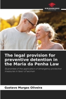 The legal provision for preventive detention in the Maria da Penha Law 6202379286 Book Cover