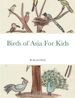 Birds of Asia For Kids 1300342412 Book Cover