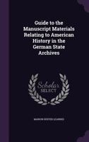 Guide to the manuscript materials relating to American history in the German state archives 9353860547 Book Cover