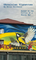 Ukrainian Vignettes: What Street Art Tells Us about Resilience and Cultural Survival in Wartime 1954600275 Book Cover