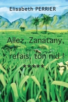 Allez, Zanatany, refais ton nid ! B0B19XLH94 Book Cover