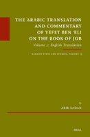 The Arabic Translation and Commentary of Yefet Ben ?eli on the Book of Job: Volume 2: English Translation. Karaite Texts and Studies Series, Volume 14 (Études Sur Le Judaïsme Médiéval) 9004719148 Book Cover