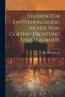 Studien Zur Entstehungsgeschichte Von Goethes Dichtung Und Wahrheit 1021713732 Book Cover