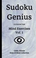 Sudoku Genius Mind Exercises Volume 1: Crete, Illinois State of Mind Collection B084DGWQ3X Book Cover