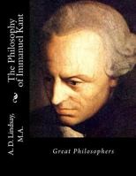 The Philosophy of Immanuel Kant: Great Philosophers 1534862293 Book Cover