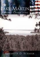Lake Martin: Alabama's Crown Jewel  (AL) (Making of America) 0738523909 Book Cover