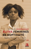 Élites féminines et nuptialité: Regards sur l'émancipation et les rapports de genre à Lubumbashi (French Edition) 2806106834 Book Cover