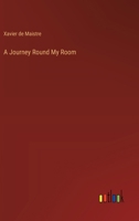 A Journey Round My Room 3368915266 Book Cover