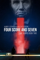 Four Score and Seven: Time Guards Book Two B09CRNDC2C Book Cover