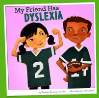 My Friend Has Dyslexia 1404857524 Book Cover
