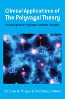 Clinical Applications of the Polyvagal Theory Lib/E: The Emergence of Polyvagal-Informed Therapies 1324000503 Book Cover