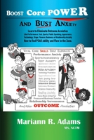 Boost Core Power and Bust Anxiety: Learn to Eliminate Outcome Anxieties Like Performance, Test, Sports, Public Speaking, Appearance, Technology, ... How to find Peak Ability and Flow in the Zone 1732695903 Book Cover