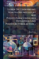 Ueber Die Einwirkung Von Natriumäthylat Auf Phenylparaconsäureäthyläther Und Phenylbutyrolacton ... 1148044582 Book Cover