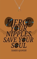 Pierce Your Nipples, Save Your Soul 1957112123 Book Cover