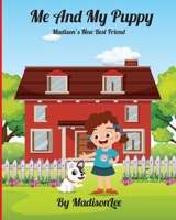 Me And My Puppy: Madison's New Best Friend 1703606116 Book Cover