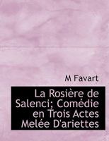 La Rosière de Salenci; Comédie en Trois Actes Melée D'ariettes 1115037587 Book Cover