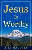 Jesus Is Worthy B08VYFJSY5 Book Cover