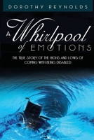 A Whirlpool of Emotions: The True Story of the Highs and Lows of Coping with Being Disabled 1493105043 Book Cover