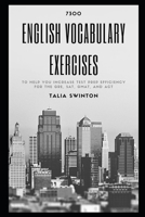 7300 English Vocabulary Exercises to help you Increase Test Prep Efficiency for the GRE, SAT, GMAT, and ACT B093B452ZD Book Cover