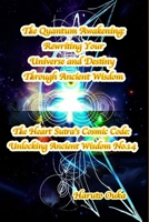 The Quantum Awakening: Rewriting Your Universe and Destiny Through Ancient Wisdom (The Heart Sutra's Cosmic Code: Unlocking Ancient Wisdom) B0FK6Q71SG Book Cover