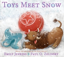 Toys Meet Snow: Being the Wintertime Adventures of a Curious Stuffed Buffalo, a Sensitive Plush Stingray, and a Book-loving Rubber Ball 0385373333 Book Cover
