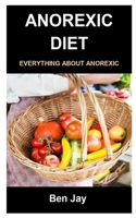 ANOREXIC DIET: ANOREXIC DIET: EVERYTHING ABOUT ANOREXIC B099JQZ3F8 Book Cover