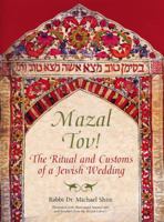 Mazal Tov!: The Ritual and Customs of a Jewish Wedding 1584792590 Book Cover