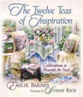 The Twelve Teas® of Inspiration: Celebrations to Nourish the Soul 0736920161 Book Cover