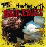 Hunting with Bald Eagles 1433970635 Book Cover