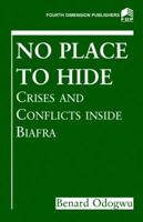 No Place to Hide: Crises and Conflicts Inside Biafra 978156198X Book Cover