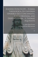 Joannis Duns Scoti ... summa theologica, ex universis operibus ejus concinnata, juxta ordinem, and dispositionem ... S. Thomae Aquinatis: 03 1017746486 Book Cover