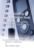 Completing Your Qualitative Study: An active reference guiding you from preparation through reporting 150584083X Book Cover