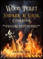 Wood Pellet Smoker and Grill Cookbook: Delicious recipes with real BBQ flavor for beginners and advanced users of the grill. 1801926255 Book Cover